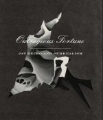Outrageous Fortune - Jay DeFeo and Surrealism