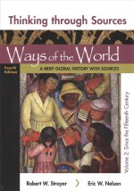 Thinking Through Sources for Ways of the World, Volume 2: A Brief Global History