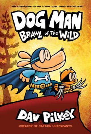 Dog Man: Brawl of the Wild: A Graphic Novel (Dog Man #6): From the Creator of Captain Underpants (Library Edition), 6