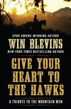 Give Your Heart to the Hawks: A Tribute to the Mountain Men