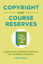 Copyright and Course Reserves: Legal Issues and Best Practices for Academic Libraries