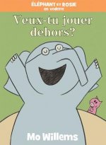 Éléphant Et Rosie: Veux-Tu Jouer Dehors?