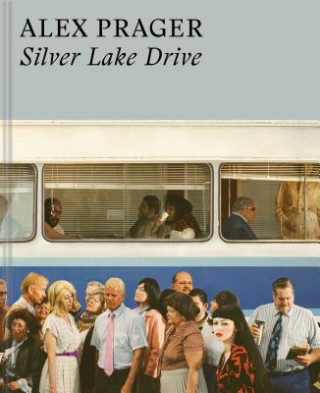 Alex Prager: Silver Lake Drive: (Photography Books, Coffee Table Photo Books, Contemporary Art Books)