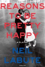 Reasons to Be Pretty Happy: A Play