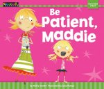 Be Patient, Maddie Shared Reading Book