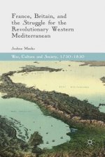 France, Britain, and the Struggle for the Revolutionary Western Mediterranean