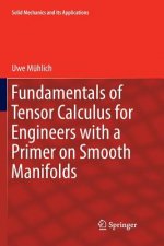Fundamentals of Tensor Calculus for Engineers with a Primer on Smooth Manifolds