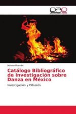 Catalogo Bibliografico de Investigacion sobre Danza en Mexico