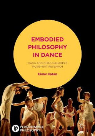 Embodied Philosophy in Dance (Einav Katan-Schmid)(Brožovaná)