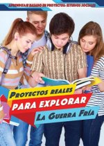 Proyectos Reales Para Explorar La Guerra Fr a (Real-World Projects to Explore the Cold War)