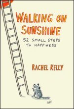 Walking on Sunshine: 52 Small Steps to Happiness