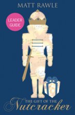 Gift of the Nutcracker Leader Guide, The