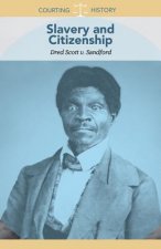 Slavery and Citizenship: Dred Scott V. Sandford