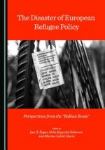 The Disaster of European Refugee Policy: Perspectives from the 