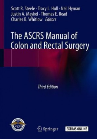 ASCRS Manual of Colon and Rectal Surgery (Scott Steele,Tracy L. Hull,Neil Hyman,Justin A. Maykel,Thomas E. Read,Charles Whitlow)()