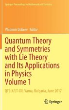 Quantum Theory and Symmetries with Lie Theory and Its Applications in Physics Volume 1