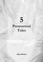 5 Paranormal Tales