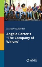 Study Guide for Angela Carter's The Company of Wolves