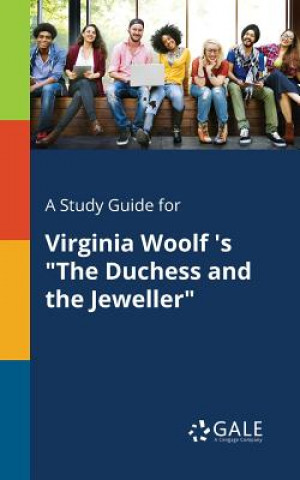 Study Guide for Virginia Woolf 's The Duchess and the Jeweller