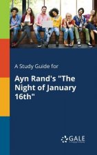 Study Guide for Ayn Rand's The Night of January 16th