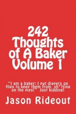 242 Thoughts of A Baker Volume 1: 
