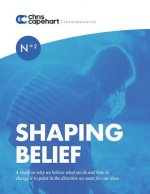 Shaping Belief: A study on why we believe what we do and how to change it to point in the direction we want for our lives.