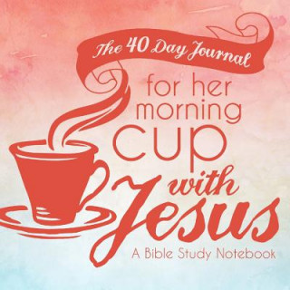 40 Day Journal for Her Morning Cup with Jesus
