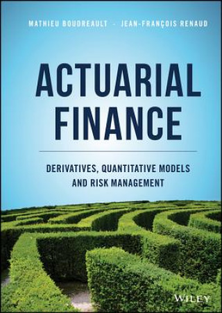 Actuarial Finance - Derivatives, Quantitative Models and Risk Management