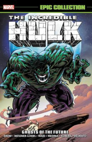 Incredible Hulk Epic Collection: Ghosts Of The Future