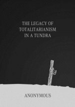 Legacy of Totalitarianism in a Tundra