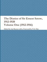 Diaries of Sir Ernest Satow, 1912-1920 - Volume One (1912-1916)