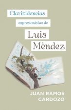 Clarividencias Expresionistas De Luis Mendez