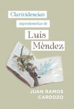 Clarividencias Expresionistas De Luis Mendez