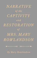 Narrative of the Captivity and Restoration of Mrs. Mary Rowlandson