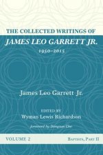 Collected Writings of James Leo Garrett Jr., 1950-2015: Volume Two