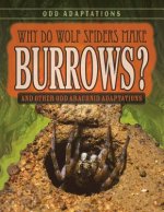 Why Do Wolf Spiders Make Burrows?: And Other Odd Arachnid Adaptations