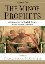Minor Prophets - A Commentary on Obadiah, Jonah, Micah, Nahum, Habakkuk