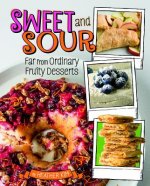 Sweet and Sour: Far from Ordinary Fruity Desserts