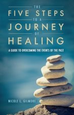 Five Steps To A Journey Of Healing