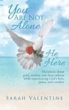 You are not Alone. He is Here