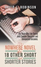 Nowhere Novel & 18 Other Short and Shorter Stories
