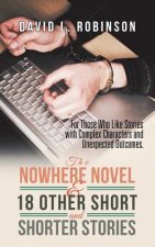 Nowhere Novel & 18 Other Short and Shorter Stories