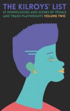 The Kilroys List, Volume Two: 67 Monologues and Scenes by Women and Nonbinary Playwrights