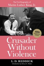 Crusader Without Violence: A Biography of Martin Luther King, Jr.