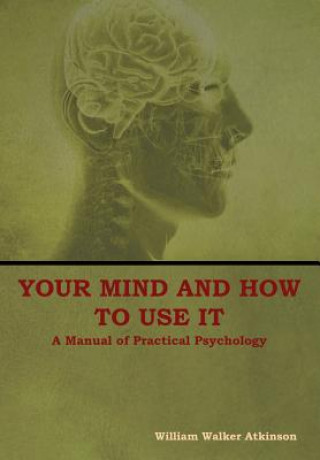 Your Mind and How to Use It