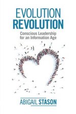 Evolution Revolution: Conscious Leadership for an Information Age