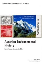 Austrian Environmental History (Contemporary Austrian Studies, Vol 27)