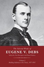 Selected Works Of Eugene V. Debs, Vol. 1