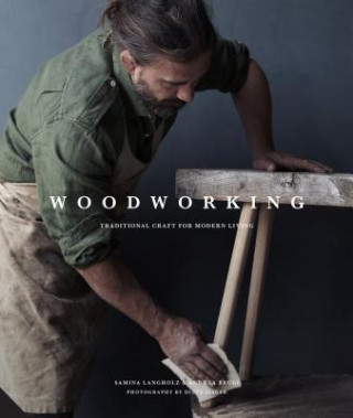 Woodworking: Traditional Craft for Modern Living (Andrea Brugi,Samina Langholz,Ditte Isager)(Kemény kötésű)