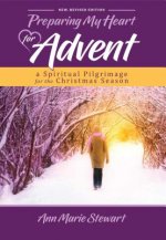 Preparing My Heart for Advent (New, Revised Edition): A Spiritual Pilgrimage for the Christmas Season